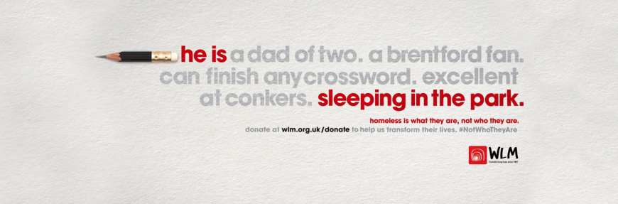 “Homeless is what they are, not who they are” WLM says in new campaign by AMV BBDO