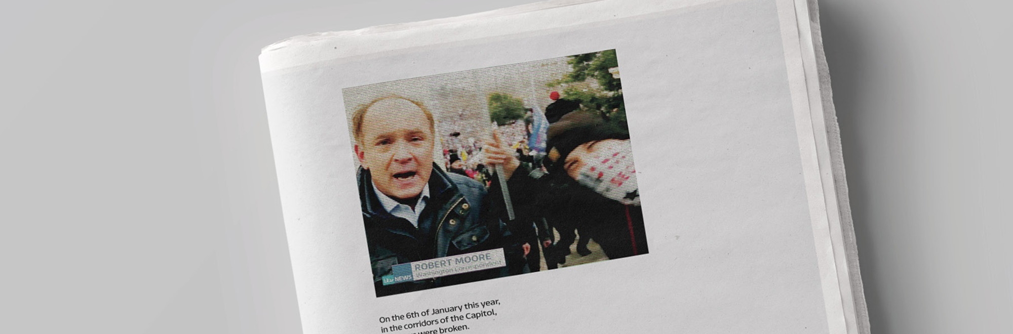 "If the world can see, the world can change" says news correspondent at the Capitol in new print ad by Uncommon for ITV