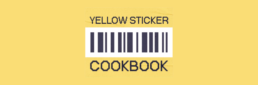 The Yellow Sticker Cookbook: An easy way to find a meal in every deal