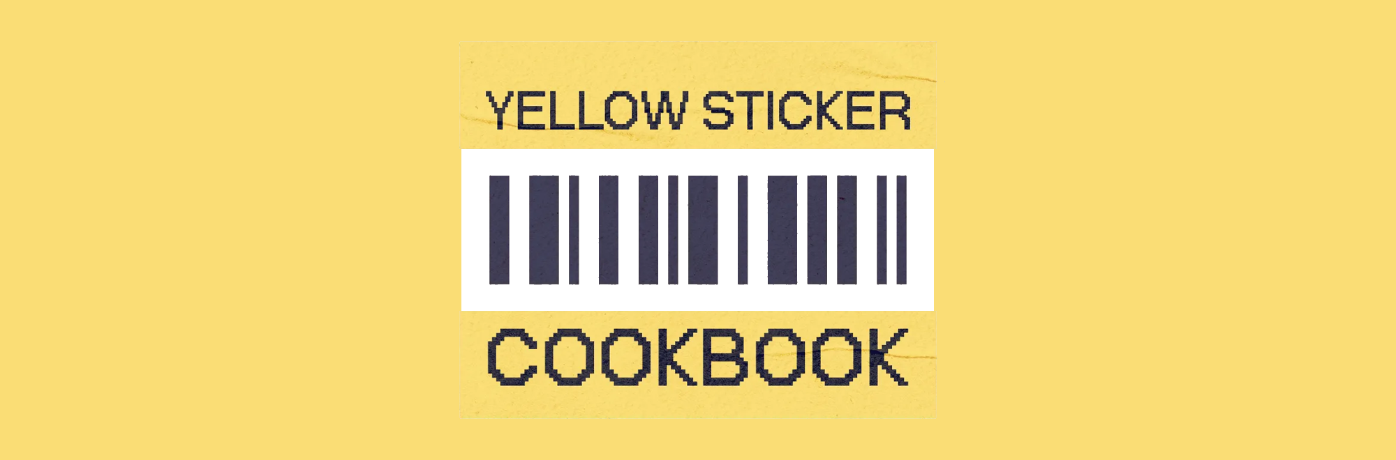 The Yellow Sticker Cookbook: An easy way to find a meal in every deal