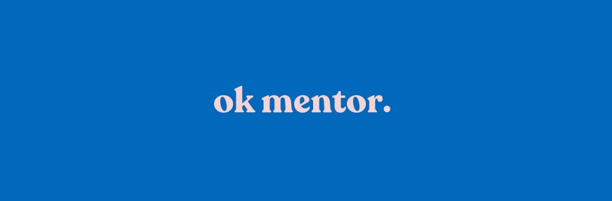 Ok Mentor goes online! A free training and mentor programme for young women looking to break into creative industries