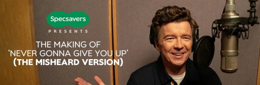 Specsavers releases ‘The Misheard Version’ of Rick Astley's hit single to reduce the stigma around hearing loss