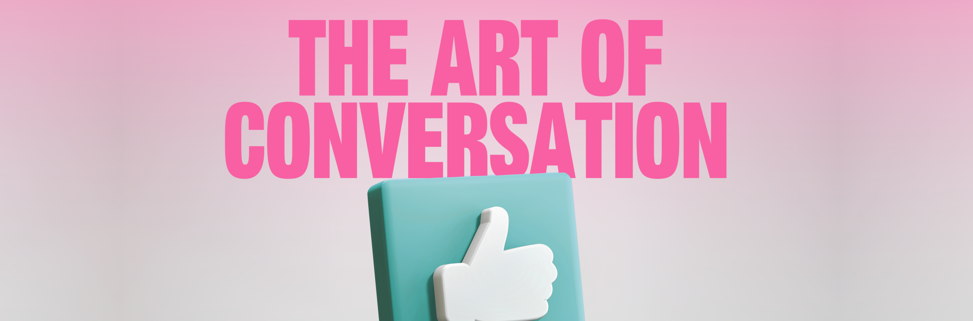 The Art of Conversation: How brands can embrace the conversations that matter most