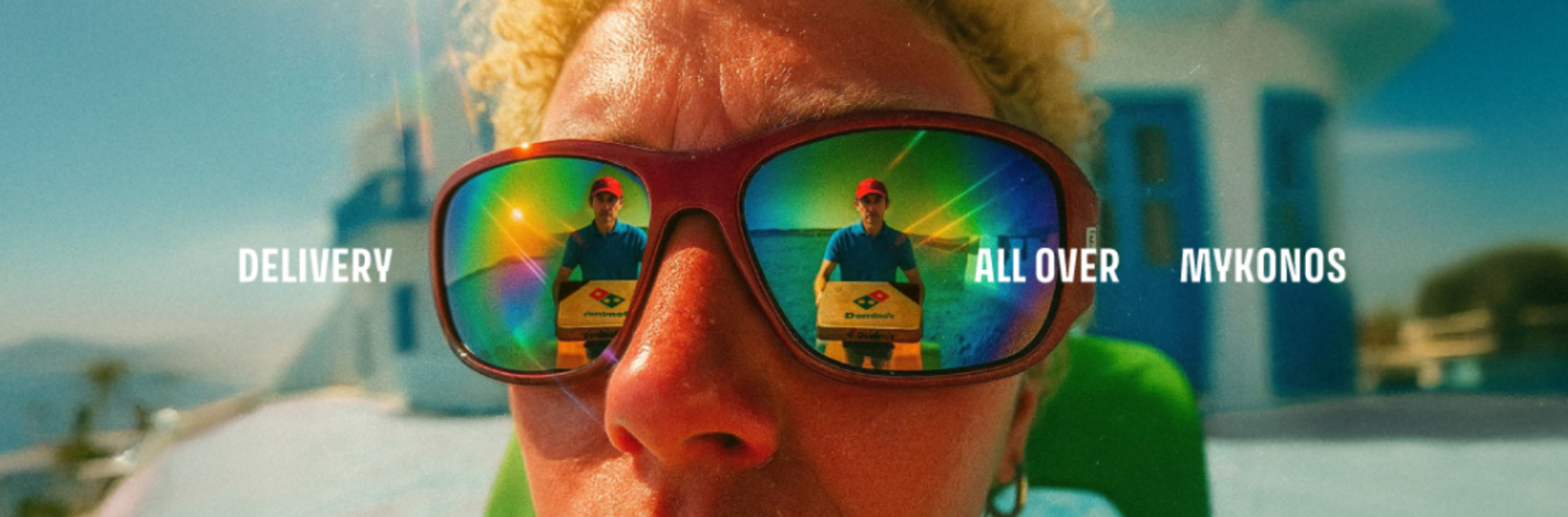 Why we’re here for Domino’s Mykonos ads